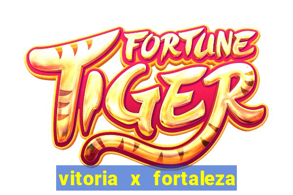 vitoria x fortaleza onde assistir